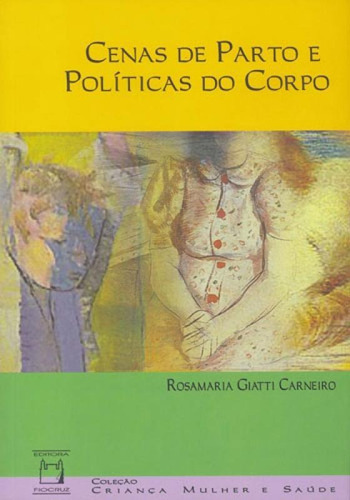 Cenas De Parto E Políticas Do Corpo, De Carneiro, Rosamaria Giatti. Editora Fiocruz, Capa Mole, Edição 1ª Edição - 2015 Em Português