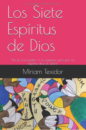 Los Siete Espiritus De Dios: No Es Con Poder Ni Su Esfueza P