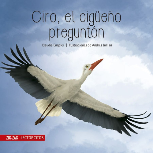 Ciro El Cigueño Pregunton - Zigzag Lectorcito