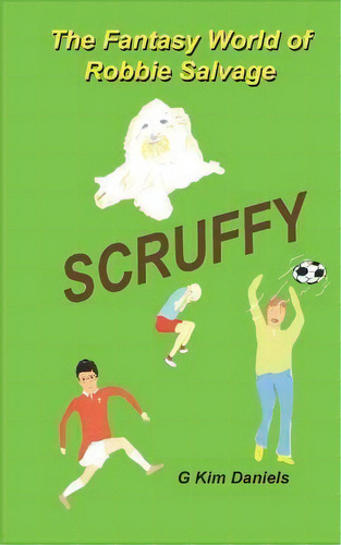 Scruffy, De Mr G Kim Daniels. Editorial Createspace Independent Publishing Platform, Tapa Blanda En Inglés