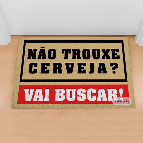 Tapete Capacho Divertido Não Trouxe Cerveja Vá Buscar Cd316