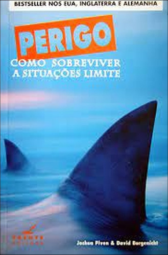 Perigo Como Sobreviver A Situações Limite De Joshua Piven & David Borgenicht Pela Frente (1999) (Usado)