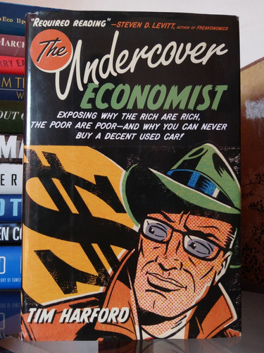 The Undercover Economist: Exposing Why The Rich Are Rich