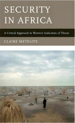 Security In Africa, De Claire Metelits. Editorial Rowman Littlefield, Tapa Dura En Inglés