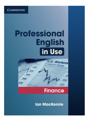 Professional English In Use Finance, De Mackenzie, Ian. Editorial Cambridge University Press, Tapa Blanda En Inglés