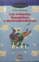Comprar Los Animales Domésticos Y Electrodomésticos. Celso Román.