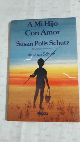 A Mi Hijo Con Amor; Susan Polis Schutz