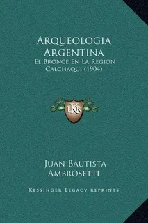 Arqueologia Argentina : Juan Bautista Ambrosetti 