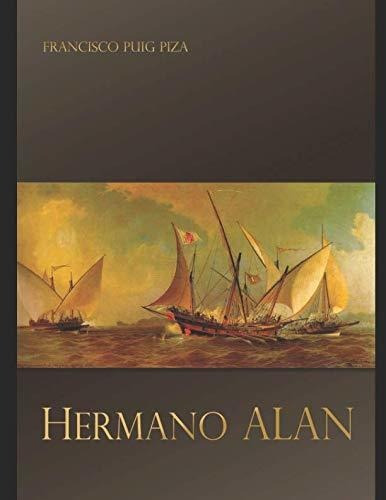 Hermano Alan: Una Novela Histórica Llena De Aventuras E Intr