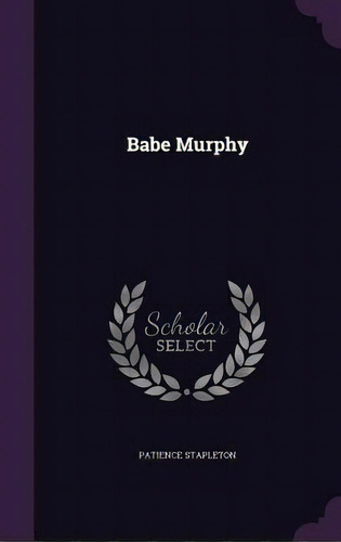 Babe Murphy, De Stapleton, Patience. Editorial Palala Pr, Tapa Dura En Inglés