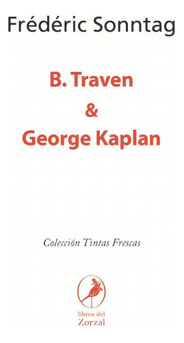 B. Traven Y George Kaplan - Frederic Sonntag