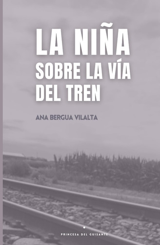 Libro: La Niña Sobre La Vía Del Tren (spanish Edition)