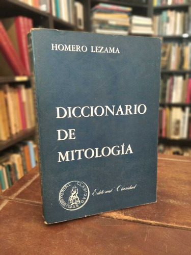 Diccionario De Mitología - Homero Lezama