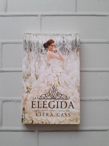 La Elegida/ Kiera Cass