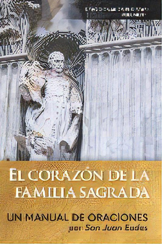 El Corazon De La Familia Sagrada : Un Manual De Oraciones, De Juan Eudes. Editorial Eudists - Cjm, Tapa Blanda En Español