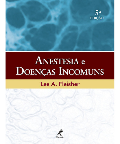 Anestesia e doenças incomuns, de Fleisher, Lee A.. Editora Manole LTDA, capa dura em português, 2011