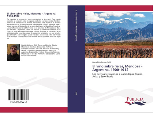 Libro: El Vino Sobre Rieles, Mendoza - Argentina. 1900-1912: