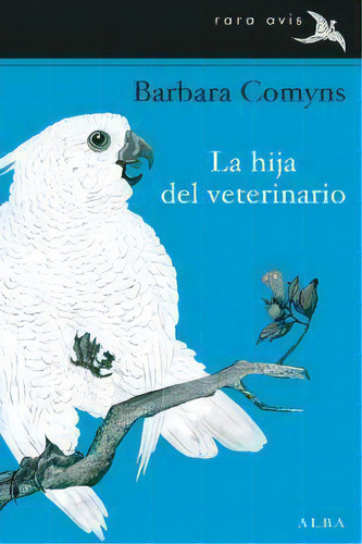 La Hija Del Veterinario, De Comyns, Barbara. Alba Editorial En Español