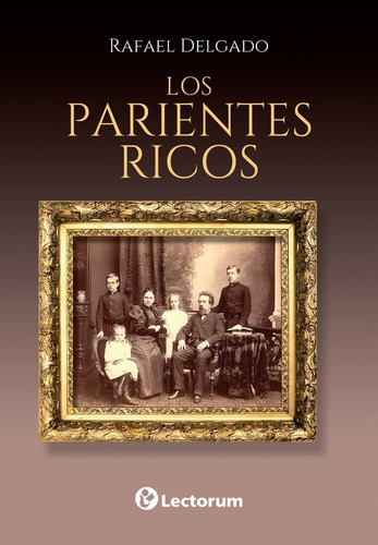 Libro: Los Parientes Ricos Autor: Rafael Delgado