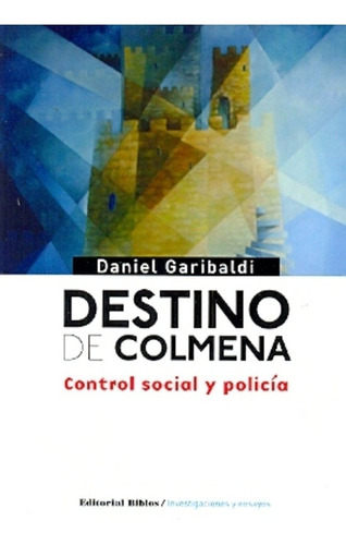 Destino De Colmena. Control Social Y Policía - Daniel Gariba