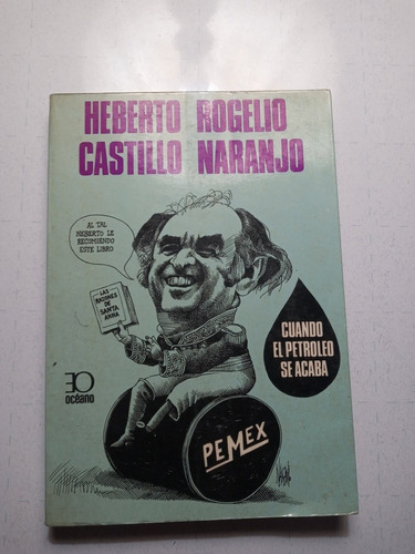 Libro. Castillo Naranjo -- Cuando El Petroleo Se Acaba. 1a E