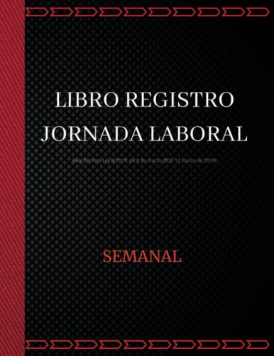 Libro Registro De Jornada Laboral- Semanal: Para Registrar H