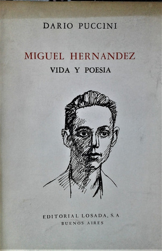 Miguel Hernandez Vida Y Poesia - Dario Puccini - Losada 1970