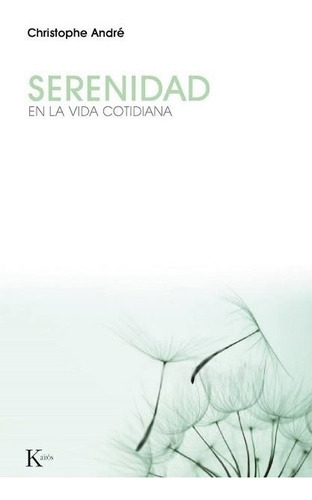 Serenidad . En La Vida Cotidiana, De Andre, Christophe., Vol. S/d. Editorial Kairos, Tapa Blanda En Español, 2013