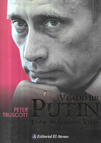 Vladimir Putin Líder De La Nueva Rusia / Peter Truscott