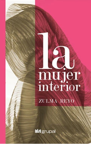 La Mujer Interior - Zulma Reyo