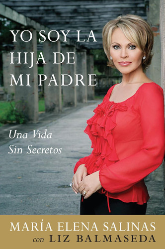 Libro: Yo Soy La Hija De Mi Padre: Una Vida Sin Secretos (sp