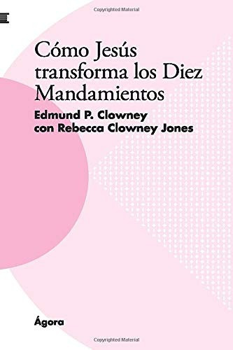 Libro : Cómo Jesús Transforma Los Diez Mandamientos  -...