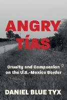 Libro Angry Tias : Cruelty And Compassion On The U. S. -m...