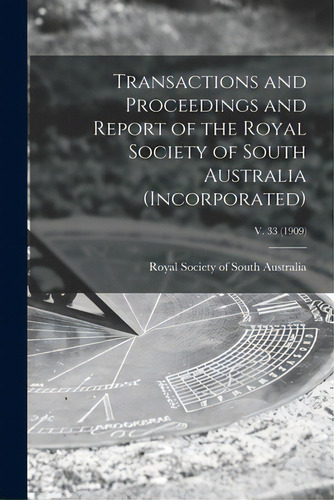 Transactions And Proceedings And Report Of The Royal Society Of South Australia (incorporated); V..., De Royal Society Of South Australia. Editorial Legare Street Pr, Tapa Blanda En Inglés