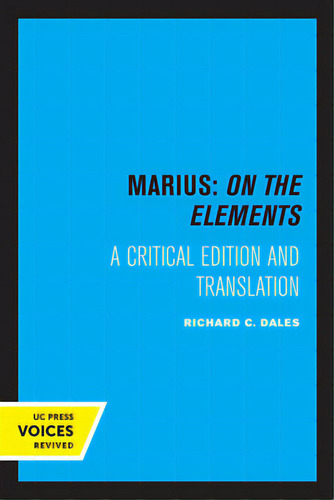 Marius: On The Elements: A Critical Edition And Translation Volume 10, De Dales, Richard C.. Editorial Univ Of California Pr, Tapa Blanda En Inglés