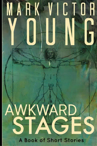 Awkward Stages: A Book Of Short Stories, De Young, Mark Victor. Editorial Createspace, Tapa Blanda En Inglés