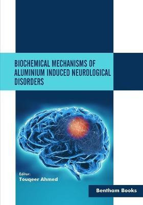 Libro Biochemical Mechanisms Of Aluminium Induced Neurolo...