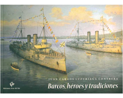 Barcos, Heroes Y Tradiciones / Juan Carlos Luzuriaga (libro)