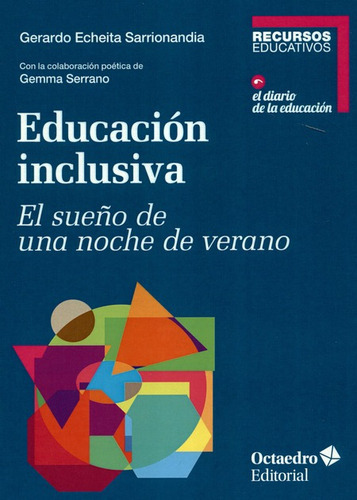 EDUCACION INCLUSIVA EL SUEÑO DE UNA NOCHE DE VERANO, de ECHEITA SARRIONANDIA, Gerardo. Editorial Octaedro, tapa blanda en español, 2019