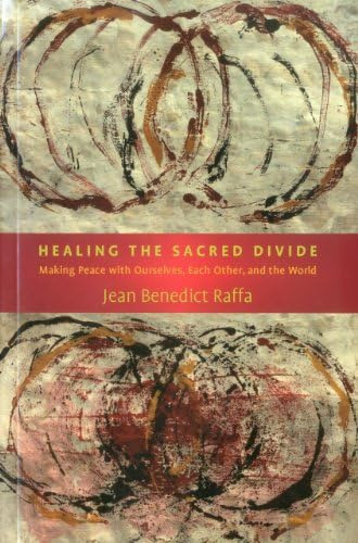 Healing The Sacred Divide: Making Peace With Ourselves, Each Other, And The World, De Raffa, Jean Benedict. Editorial Larson Publications, Tapa Blanda En Inglés