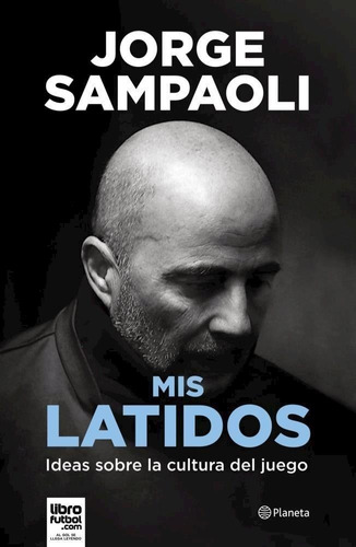 Mis Latidos - Futbol, Mi Pasion Jorge Sampaoli Planeta