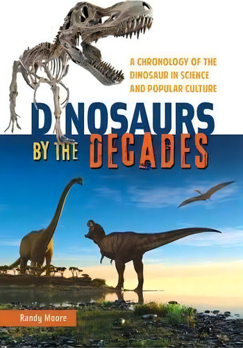 Dinosaurs By The Decades, De Randy Moore. Editorial Abc Clio, Tapa Dura En Inglés