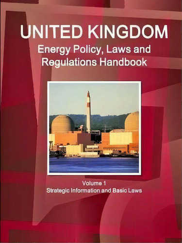 Uk Energy Policy, Laws And Regulations Handbook Volume 1 Strategic Information And Basic Laws, De Inc Ibp. Editorial Lulu Com, Tapa Blanda En Inglés