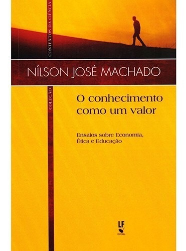 Conhecimento Como Um Valor, O, De Machado. Editora Livraria Da Fisica Editora, Capa Mole, Edição 1 Em Português, 2015