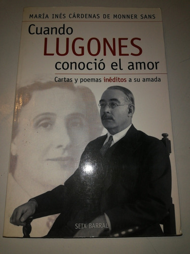 Cuando Lugones Conoció El Amor. Cárdenas De Monner Sana