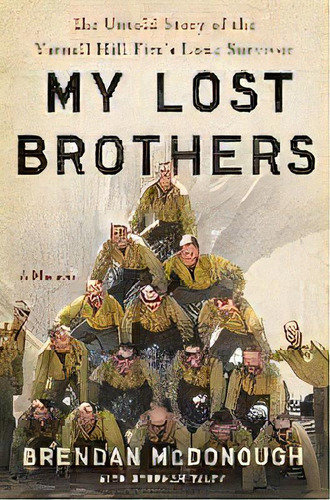 My Lost Brothers : The Untold Story By The Yarnell Hill Fire's Lone Survivor, De Brendan Mcdonough. Editorial Hachette Books, Tapa Dura En Inglés