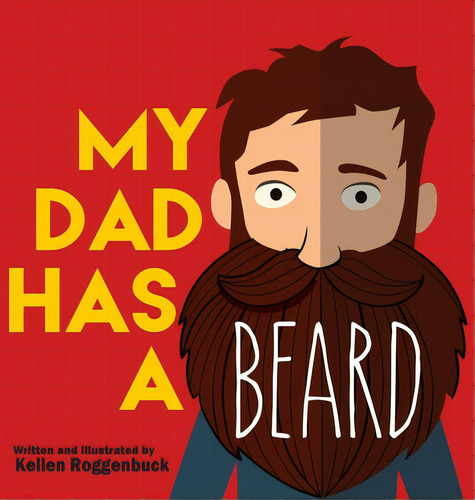 My Dad Has A Beard, De Roggenbuck, Kellen. Editorial Lightning Source Inc, Tapa Dura En Inglés