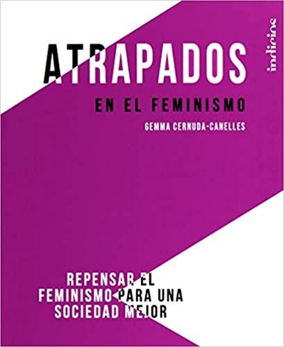 Atrapados En El Feminismo, De Gemma Cernuda- Canell. Editorial Indicios, Tapa Blanda En Español, 2019