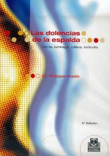 Las Dolencias De La Espalda: Hernia, lumbago, ciática, tortícolis, de Varios autores. Serie 8480192668, vol. 1. Editorial Eurolibros, tapa blanda, edición 2001 en español, 2001