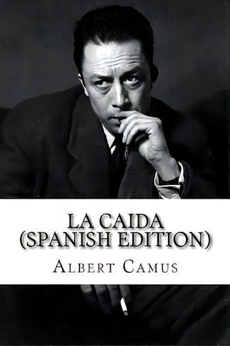 La Caída, De Camus, Albert. Editorial Createspace, Tapa Blanda En Español